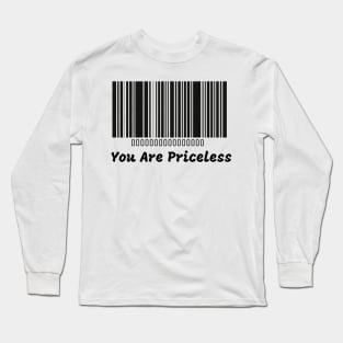 you are Priceless Long Sleeve T-Shirt